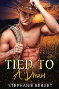Tied To A Dream (Harney County Cowboys #1) by Stephanie Berget