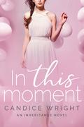 In This Moment by Candice M. Wright