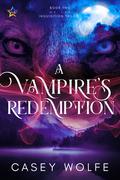 A Vampire's Redemption (The Inquisition Trilogy #2) by Casey Wolfe