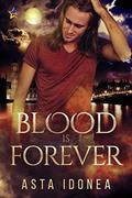 Blood Is Forever by Asta Idonea