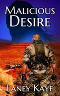 MALICIOUS DESIRE (Bent not Broken #1) by Laney Kaye