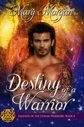 Destiny of a Warrior (Legends of the Fenian Warriors #4) by Mary Morgan