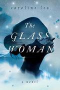 The Glass Woman: A Novel by Caroline Lea