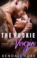 The Rookie and the Virgin: A First Time Romance (Innocent #4) by Kendall Duke