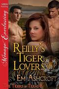 Reilly's Tiger Lovers [The Tigers of Texas 8] (The Tigers of Texas #8) by Em Ashcroft