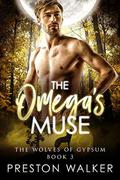 The Omega's Muse (Wolves Of Gypsum #3) by Preston Walker