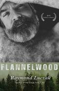 Flannelwood by Raymond Luczak