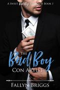The Bad Boy Con Artist (A Sweet Bad Boy Romance #1) by Fallyn Briggs