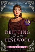Drifting from Deadwood (The Pioneer Brides of Rattlesnake Ridge #6) by Sweet Promise Press