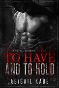 To Have and to Hold - Criminal Delights: Taken by Abigail Kade