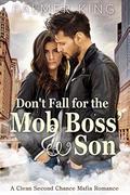 Don't Fall for the Mob Boss' Son: A Clean Second Chance Mafia Romance (Take My Advice #3) by Palmer King