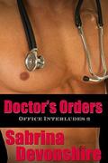 Doctor's Orders (Office Interludes #2) by Sabrina Devonshire