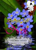 Forget Me Not by Linda Baten Johnson