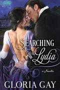 Searching For Lydia: Regency Romance by Gloria Gay