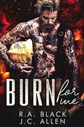 Burn For Me by R.A. Black