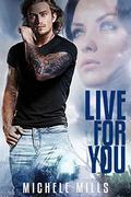 Live For You: A Dark Post-Apocalyptic Romance (Catastrophe #3) by Michele Mills