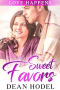 Sweet Favors: A Small Town Romance (Love Happens #5) by Dean Hodel