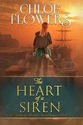 The Heart of a Siren: American Historical Adventure Romance (The Hearts Of Adventure Sweet Romance #2) by Chloe Flowers