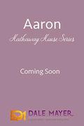 Aaron: A Hathaway House Heartwarming Romance by Dale Mayer
