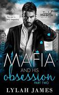 The Mafia and His Obsession: Part 2 by Lylah James