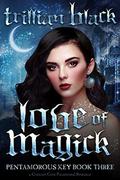 Love of Magick: The Pentamorous Key Book Three by Trillian Black