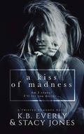 A Kiss Of Madness by K.B. Everly, Stacy Jones