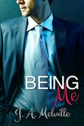 Being Me  (A Novella) by J.A. Melville