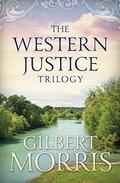 The Western Justice Trilogy by Gilbert Morris