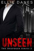 Unseen: A Romantic Suspense (The Unspoken #2) by Ellie Danes