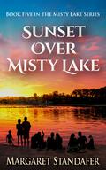 Sunset Over Misty Lake (Misty Lake #5) by Margaret Standafer