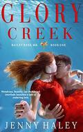 Glory Creek (Bailey Rose, M.D. #1) by Jenny Haley