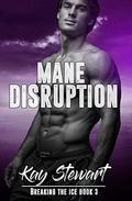 Mane Disruption (Breaking the Ice #3) by Kay Stewart