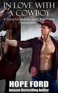 In Love With A Cowboy: A Curvy Girl and Her Dad's Best Friend by Hope Ford