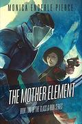 The Mother Element (Glass and Iron #2) by Monica Enderle Pierce