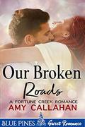 Our Broken Roads (Fortune Creek Romance #2) by Blue Pines