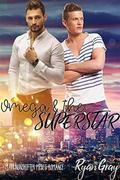Omega & the Superstar: (Famous Alphas #1) by Ryan Gray