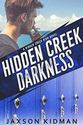 Hidden Creek Darkness by Jaxson Kidman