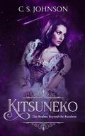 Kitsuneko: A Companion Novella to The Realms Beyond the Rainbow by C.S. Johnson
