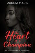 The Heart Of A Champion (The Champion Sisters #1) by Donnia Marie