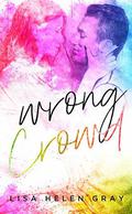 Wrong Crowd by Lisa Helen Gray