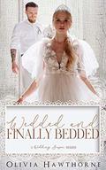 Wedded and Finally Bedded: A Wedding Season Series by Olivia Hawthorne