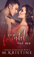 You Fought For Me (Canyons of Charleston #2) by M. Kristine