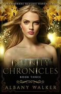 Infinity Chronicles Book Three by Albany Walker