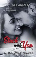 Stuck with You: A ONE WEEK Novella (One Week Series) by Roya Carmen