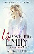 Unraveling Emily (Valla #1) by Anna Rezes