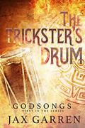 The Trickster's Drum (Godsongs #1) by Jax Garren