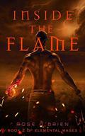 Inside the Flame (Elemental Mages #2) by Rose O'Brien