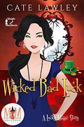 Wicked Bad Luck: Magic and Mayhem Universe (Lucky Magic #4) by Cate Lawley