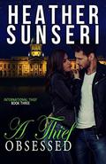 A Thief Obsessed (International Thief #3) by Heather Sunseri