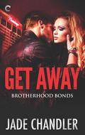 Get Away (Brotherhood Bonds #3) by Jade Chandler